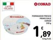 Offerta per Conad - Formaggio Fresco Primo Sale a 1,89€ in Spazio Conad