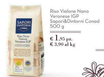 Offerta per Conad - Riso Vialone Nano Veronese IGP Sapori&Dintorni a 1,95€ in Spazio Conad