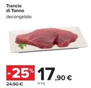 Offerta per Trancio Di Tonno a 17,9€ in Carrefour Ipermercati