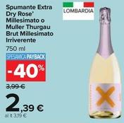 Offerta per Irriverente - Spumante Extra Dry Rose' Millesimato O Muller Thurgau Brut Millesimato a 2,39€ in Carrefour Ipermercati