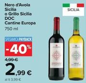 Offerta per Cantine Europa - Nero D'Avola Sicilia O Grillo Sicilia DOC a 2,99€ in Carrefour Ipermercati