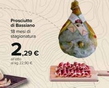 Offerta per Prosciutto Di Bassiano a 2,29€ in Carrefour Ipermercati