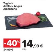Offerta per Tagliata Di Black Angus Americano a 14,99€ in Carrefour Ipermercati