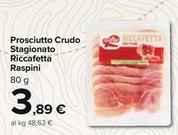 Offerta per Raspini - Prosciutto Crudo Stagionato Riccafetta a 3,89€ in Carrefour Ipermercati