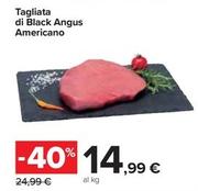 Offerta per Tagliata Di Black Angus Americano a 14,99€ in Carrefour Ipermercati