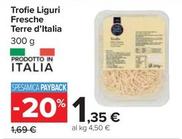 Offerta per Terre D'italia - Trofie Liguri Fresche a 1,35€ in Carrefour Ipermercati