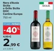 Offerta per Cantine Europa - Nero D'avola Sicilia O Grillo Sicilia DOC a 2,99€ in Carrefour Ipermercati