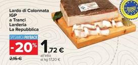 Offerta per La Repubblica - Lardo di Colonnata IGP a Tranci Larderia  a 1,72€ in Carrefour Ipermercati