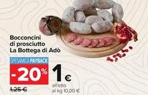 Offerta per La Bottega Di Adò - Bocconcini Di Prosciutto  a 1€ in Carrefour Ipermercati
