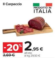 Offerta per Il Carpaccio a 2,95€ in Carrefour Market