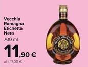 Offerta per Vecchia Romagna - Etichetta Nera a 11,9€ in Carrefour Market