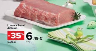 Offerta per Lonza A Tranci Di Suino a 6,49€ in Carrefour Market
