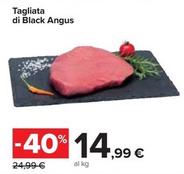 Offerta per Tagliata Di Black Angus a 14,99€ in Carrefour Market