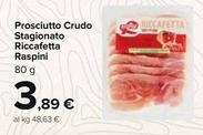 Offerta per Raspini - Prosciutto Crudo Stagionato Riccafetta a 3,89€ in Carrefour Market