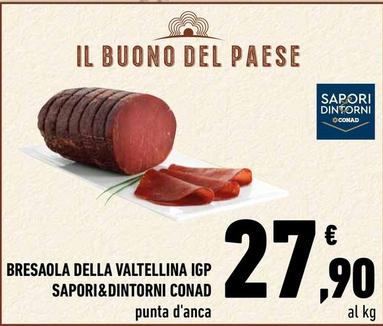 Offerta per Conad - Sapori&Dintorni Bresaola Della Valtellina IGP a 27,9€ in Conad