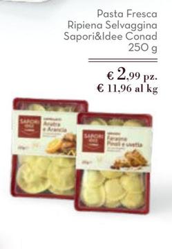 Offerta per Conad - Pasta Fresca Ripiena Selvaggina Sapori&Idee  a 2,99€ in Conad