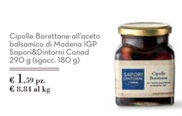 Offerta per Conad - Cipolle Borettane All'Aceto Balsamico Di Modena IGP Sapori&Dintorni  a 1,39€ in Conad City
