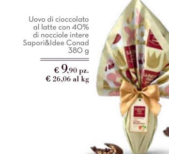Offerta per Conad - Uovo Di Cioccolato Al Latte Con 40% Di Nocciole Intere Sapori&Idee a 9,9€ in Conad Superstore