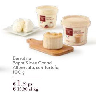 Offerta per Conad - Burratina Sapori&Idee Affumicata, Con Tartufo, a 1,59€ in Spazio Conad