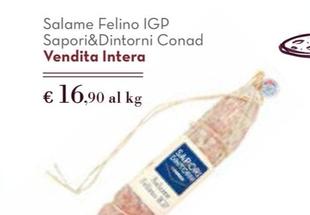 Offerta per Conad - Salame Felino IGP Sapori&Dintorni a 16,9€ in Spesa Facile