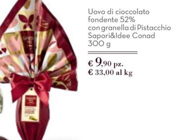Offerta per Conad - Uovo Di Cioccolato Fondente 52% Con Granella Di Pistacchio Sapori&Idee a 9,9€ in Spesa Facile