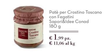 Offerta per Conad - Patè Per Crostino Toscano Con Fegatini Sapori&Idee  a 1,99€ in Sapori & Dintorni