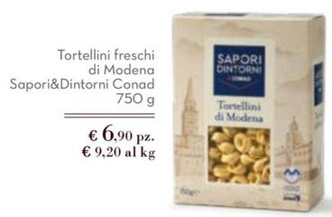 Offerta per Conad - Tortellini Freschi Di Modena Sapori&Dintorni  a 6,9€ in Sapori & Dintorni