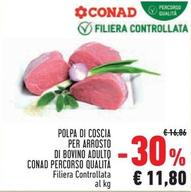 Offerta per Conad - Polpa Di Coscia Per Arrosto Di Bovino Adulto Percorso Qualità a 11,8€ in Conad