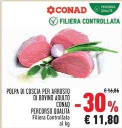 Offerta per Conad - Polpa Di Coscia Per Arrosto Di Bovino Percorso Qualita a 11,8€ in Conad City