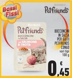 Offerta per Conad - Bocconcini In Salsa Per Gatti Petfriends  a 0,45€ in Conad City