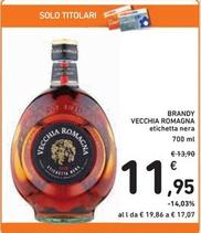 Offerta per Vecchia Romagna - Brandy a 11,95€ in Spazio Conad
