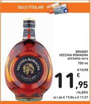 Offerta per Vecchia Romagna - Brandy a 11,95€ in Spazio Conad
