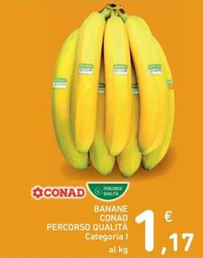 Offerta per Conad - Banane Percorso Qualità a 1,17€ in Spazio Conad
