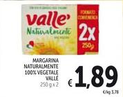 Offerta per Vallè - Margarina Naturalmente 100% Vegetale a 1,89€ in Spazio Conad