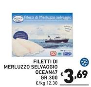 Offerta per Ocean 47 - Filetti Di Merluzzo Selvaggio a 3,69€ in Ok Market