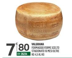 Offerta per Valgrana - Formaggio Forme Scelto Stagionato a 7,8€ in Tutto Risparmio Cash&Carry