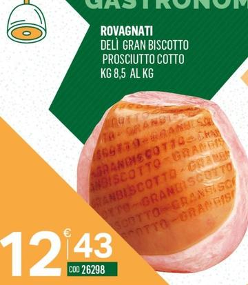 Offerta per Rovagnati - Delì Gran Biscotto Prosciutto Cotto a 12,43€ in Tutto Risparmio Cash&Carry
