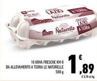Offerta per Le Naturelle - 10 Uova Fresche Km 0 Da Allevamento A Terra a 1,89€ in Conad