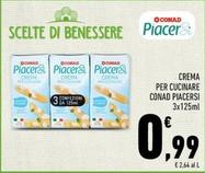 Offerta per  Conad - Crema Per Cucinare Piacersi + a 0,99€ in Conad