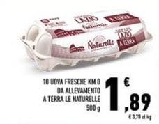 Offerta per Le Naturelle - 10 Uova Fresche Km 0 Da Allevamento A Terra a 1,89€ in Conad City