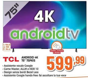 Offerta per Tcl - Android 4K 75" 75P615 a 599,99€ in Expert