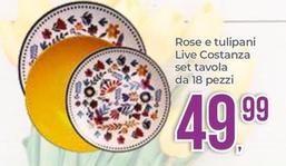 Offerta per Rose E Tulipani - Live Costanza Set Tavola Da 18 Pezzi a 49,99€ in Portobello