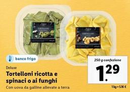 Offerta per Deluxe - Tortelloni Ricotta E Spinaci O Ai Funghi a 1,29€ in Lidl