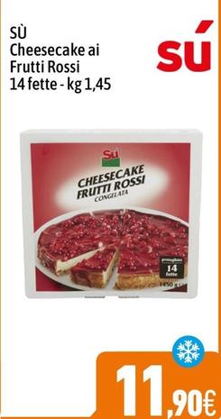 Offerta per Sù - Cheesecake Ai Frutti Rossi a 11,9€ in C+C