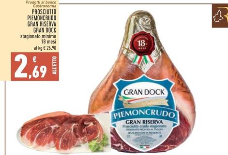 Offerta per Gran Dock - Prosciutto Piemoncrudo Gran Riserva  a 2,69€ in Conad