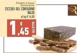 Offerta per Ciccioli Del Contadino Naldi a 1,45€ in Conad Superstore