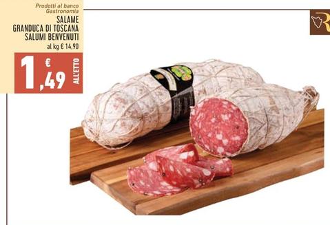 Offerta per Salumi Benvenuti - Salame Granduca Di Toscana a 1,49€ in Conad Superstore
