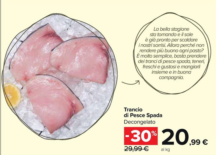 Offerta per Trancio Di Pesce Spada a 20,99€ in Carrefour Market