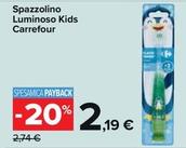Offerta per Carrefour - Spazzolino Luminoso Kids  a 2,19€ in Carrefour Market