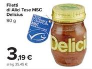 Offerta per Delicius - Filetti Di Alici Tese Msc a 3,19€ in Carrefour Market